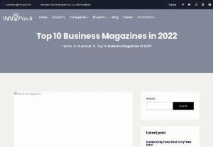 Top 10 Business Magazines in 2022 - InnoPitch - Business Magazines Provides articles and information about a particular industry to readers. Here we listed top 10 Busines Magazines in the world 2022.