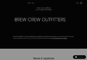 Brew Crew Outfitters - Brew Crew Outfitters is a clothing brand for young ages 21 and up seeing to enjoy time with friends and family while their favor beverage for any occasion,