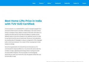 Home Lifts Price in India | Home Elevators Cost in India - Choose the best home lift price with appreciable features from Elite Elevators. We offer TUV SUD Certified home lifts with best price across India.