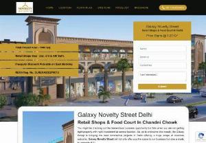 Galaxy Novelty Street Delhi - Galaxy Novelty Street Delhi - commercial project one of the finest architecture to offer world class commercial space, Retail shops in Chandni Chowk Delhi.