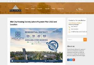 Book your residential plots in Mid City Housing Society Lahore - Mid City Housing Society is a one-of-a-kind housing project in Pakistan. The new urban living concept has been offered as a way of life that promotes community development and environmental sustainability in the most transparent way possible. Get book your plots in Mid City Housing Society and more details to click on link.