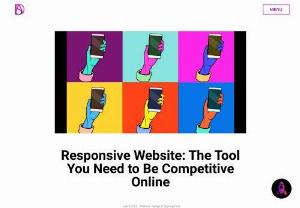Responsive Website: The Tool You Need to Be Competitive Online - A website is the face of a business; therefore, it needs to be easy to use and reflect professionalism and the quality of product or services. In this blog, we will learn about responsive design, its importance, and its role in generating higher ROI.