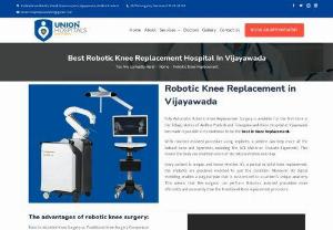 Best Robotic Knee Replacement Hospital in Andhra Pradesh | Union Hospitals - To know more about Robotic Knee Replacement Hospital in India, you can visit our website by Unionhospitals or get in touch at +91 8 39 49 59 108.