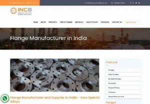 Flanges Manufacturer - Inco Special Alloys - One of the top flange producers in India is Inco Special Alloys. In Asia, there is a big market for our premium flanges. We offer the best Flange since we are aware of what our customers need. Among other things, our product has a flawless surface finish and a variety of materials. There are many different sizes, forms, and grades of slip-on, weld neck, long weld neck, threaded, blind, companion, lap joint, and other varieties. Throughout all stages of manufacturing and distribution, including..