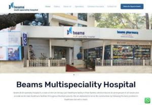 Beams Hospital: Best Multispeciality Hospital in Khar-Bandra, Mumbai - Beams Multi-specialty Hospital is a state-of-the-art tertiary care healthcare facility in Khar-Bandra, which provides healthcare with the latest fully updated equipment and a team of best doctors.