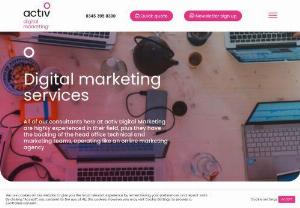 A Reputable Digital Marketing Agency - All of our digital marketing consultants here at Activ digital are highly experienced in their field, They have an excellent understanding of digital marketing services and how important your investment is for your small business.