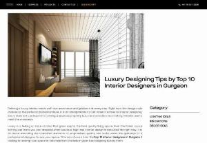 Luxury Designing Tips by Top 10 Interior Designers in Gurgaon - Interia has the top 10 interior designers in Gurgaon who helps you transform your space. Defining a luxury interior needs well-ace assistance and guidance at every step. When it comes to interior designing, luxury does not correspond to owning a luxurious property but, transformation and making the best use to meet the standards. Luxury is a feeling or state of mind that gives way to the best quality living space. Get the luxury design tips with some of the highly inspirational style ideas.