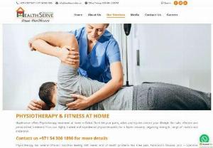 Physiotherapy at Home - Healthserve offers best Physiotherapy treatment at home in Dubai. Don't let your pains, aches and injuries restrict your lifestyle; Get safe, effective and personalized treatment from our highly trained and experienced physiotherapists for a faster recovery, regaining strength, range of motion and endurance.
