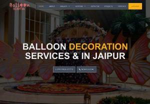 Balloon Decoration Jaipur .COM - Balloon Decoration Jaipur service has accomplished it all for a longer time when it comes to unique designs and excellent customer service for all of your special events.
