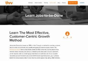 Jobs to be done - Thrv - Jobs-to-be-Done (JTBD) is a product management and marketing framework for discovering your customer's unmet needs and prioritizing product ideas.