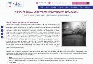 Trauma Reconstructive Surgery in Hanamkonda - Vedha hospitals is one of the best plastic and Reconstructive surgery hospitals in Warangal. Here the specialists for Microvascular and Reconstructive Hand Surgeon in Hanamkonda.
