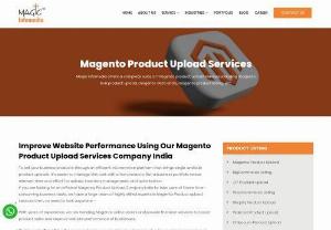 Best Magento Product Upload Services Company in India - Magic Infomedia - Our Magento Product upload Specialists offer high quality magento product listing services including magento data entry, magento product upload and magento bulk product upload. Avail the best product upload Services at affordable rates.