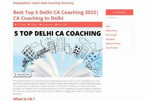 5 Top Delhi CA Coaching Classes - 5 Top Delhi CA Coaching is an article designed and prepared by the research team of studybytech as more and more students are getting vocational training to crack the CA exam with best marks. Without proper guidance, it is pretty tough to properly put together yourself for the CA exam, whether you're already enrolled in training or not.