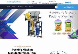 Packing Machine Manufacturers in Tamil Nadu - We are known to be foremost Packing Machine Manufacturers in Tamil Nadu. We are the best Pouch Packing Machine Manufacturers in Tamil Nadu