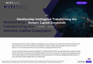 Relationship Intelligence Transforming the Venture Capital Ecosystem - Venture capitalists (VC's) understand that their advantage lies in discovering opportunities. Relationship Intelligence platform helps in building, maintaining and nurturing a strong network that cab become the difference.