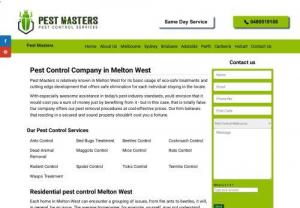 Pest Control Company in Melton West - Pest Masters is relatively known in Melton West for its basic usage of eco-safe treatments and cutting edge development that offers safe elimination for each individual staying in the locale.

With especially awesome assistance in today's pest industry standards, you'd envision that it would cost you a sum of money just by benefiting from it - but in this case, that is totally false. Our company offers our pest removal procedures at cost-effective prices. Our firm believes that residing in a..