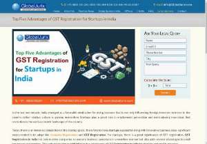 Top Five Advantages of GST Registration for Startups in India - GST is known as one of the most beneficial revolutions for the Indian economy for the Indian Government. Get to know the Top Five Advantages of GST Registration for Startups in India.