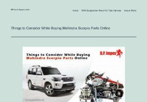 Things to Consider While Buying Mahindra Scorpio Parts Online - There are a few points you should consider in order to find the best quality Mahindra Scorpio parts.
Bpaautospareindia has a huge collection of spare parts when it comes to Mahindra. The spare parts offered by the company are quality tested, genuine and available at cost-friendly rates. If you are looking for Mahindra Scorpio parts online then look no further and visit the website now!