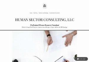 Human Sector Consulting LLC - Providing small to medium business with Human Resources support, by focusing on L&D, Employee Engagement, and Employee Relations needs.