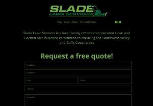 Slade Lawn Services - Slade Lawn Services is a local family owned and operated Lawn and Garden care business committed to servicing the local Illawarra community