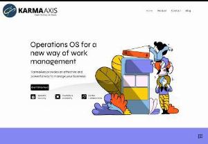 KarmaAxis - Operations Management OS Operations OS for a new way of work management
KarmaAxis provides an effective and powerful way to manage your business
