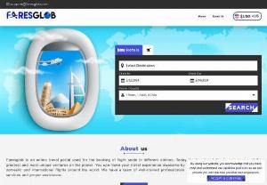 Find Last Minute Travel Deals | Vacation Packages | Online Booking - Faresglob is an online travel portal used for the booking of flight seats in different airlines. Today the travel and the tourism is one of the greatest and most unique ventures on the planet. You can make your travel experience awesome by travelling using faresglob as it serves domestic and international flights around the world.