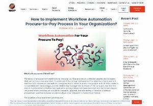 How to Implement Workflow Automation Procure-to-Pay Process in Your Organization? - Do you want to save time and money by automating your invoice processing? procure-to-pay automation helps business processes that automate the transaction of purchase requisitions.