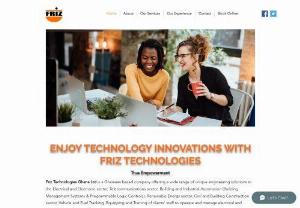Friz Technologies Gh - Friz Technologies Ghana Limited is a private engineering firm offering a wide range of services in the Electrical and Electronic sector, Telecommunications sector, Building and Industrial Automation (Building Management Systems & Programmable Logic Controls), Civil and Building Construction sector, Equipping and Training of clients' staff to operate and manage electrical and electronic installations effectively.