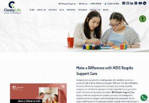 NDIS Respite Care in NSW, Newcastle, Orange, WaggaWagga , Hunter | NDIS SIL Provider in Newcastle, NSW, Orange - Classy Life can provide you support in your own home environment so that it provides a respite effect to your carers. Unlike some other registered NDIS providers, we do not operate specialised 