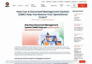 How can a Document Management System (DMS) help you reduce your operational costs? - With a Document Management System (DMS), you can improve your business processes, enhance workplace productivity, and reduce operating costs.