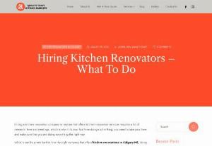 Hiring Kitchen Renovators | Kitchen Cabinet Store in Calgary NE - Hiring a kitchen renovation company or anyone that offers kitchen renovation services requires a lot of research, time and meetings, which is why if it's your first time doing such a thing, you need to take your time and make sure that you are doing everything the right way.