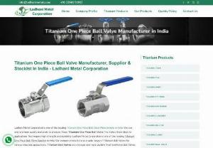Titanium One Piece Ball Valve Manufacturer in India - Ladhani Metal Corporation is one of the leading Titanium One Piece Ball Valve Manufacturer, Supplier & Stockists in India. We use only premium quality materials to produce these Titanium One Piece Ball Valve. Ladhani Metal Corporation specializes in custom-designed hand operated Titanium One Piece Ball Valve for added safety and reliability.