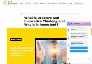 What is Creative and Innovative Thinking and Why is it Important? - Creative thinking is an unconventional thinking that looks at an issue from different perspectives. Innovative thinking is a thinking that converts / commercializes a creative idea into practical application.