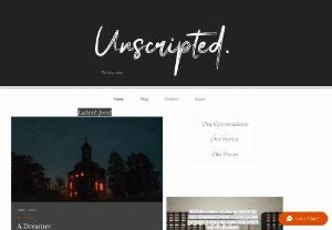Unscripted - We focus on telling and sharing stories, both our own and those of the people around us because we understand the value of telling our stories through our own words.