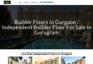 builder floor in gurgaon - Luxury Low Rise 2/3/4/5 BHK Builder Floors in Gurgaon Sohna. Ready to Move low rise independent floor for sale in Gurugram.