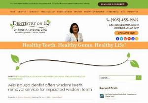 Wisdom Teeth Removal Service Mississauga - If your wisdom teeth are impacted, contact Dr. Rina Kotecha at Dentistry on 10 in Mississauga, ON for wisdom teeth removal service. Call (905) 455-9262.