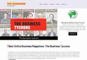 Best Online Business Magazines - 'The Business Tycoons' is one of the top business world magazines which comprises of giving sector reviews . It is also one of the best online business magazines for sector blogs which give a brief insight into the various sectors of the business world. Moreover, it features inspiring success stories of established as well as young entrepreneurs making huge waves in the business world and women entrepreneurs breaking the glass ceiling with their astounding success. 'The Business tycoons' is...