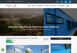 Same Day Agra Tour By Superfast Train From Delhi - Golden Taj Tours Provide Same Day Agra Tour by Superfast Train from Delhi, Same Day Agra Tour by Train, One Day Tour to Agra from Delhi by Superfast Train, in your budget