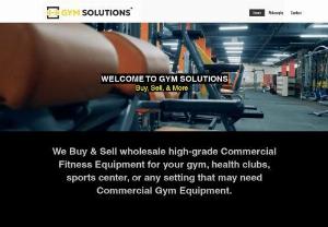 GYM SOLUTIONS - We Buy & Sell wholesale used Commercial Fitness Equipment for your gym, health clubs, sports center, or any setting that may need Commercial Gym Equipment.