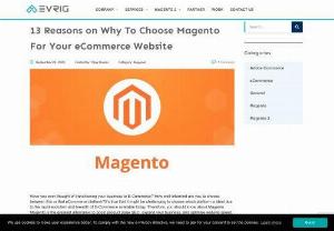 13 Reasons on Why To Choose Magento For Your eCommerce Website - Therefore, you should know about Magento. Magento is the greatest alternative to boost product page SEO, expand your business, and optimise website speed. The top 13 reasons on why to choose Magento for your eCommerce Website will be discussed in this article.