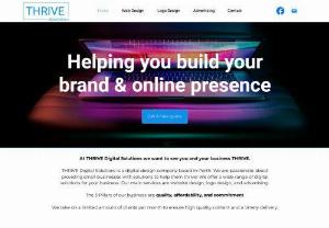 THRIVE Digital Solutions - THRIVE Digital Solutions is a digital design company based in Perth. We are passionate about providing small businesses with solutions to help them�thrive!�We offer a wide range of digital solutions for your business. Our main services are website design, logo design, and advertising.