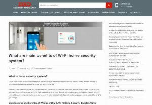 What Are Main Benefits of Wi-Fi Home Security System - One of main benefit of recent development in Wi-Fi technology is that it has helped to develop various kind of Wireless Home Security System.