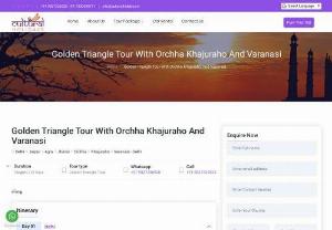 Golden Triangle Tour With Orchha Khajuraho And Varanasi - Cultural Holidays is leading online tour booking of Golden Triangle with Orchha, Khajuraho Varanasi, Delhi Agra jaipur Orchha, Khajuraho Varanasi tour with in your budget.