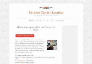 List of Motorola Authorized Service Centers in Delhi - Here you can find the list of Authorized Motorola Service Centers in Delhi along with Address, Phone, Hours, Email Ids etc. Moto Mods, Smart Phones, Moto 360.