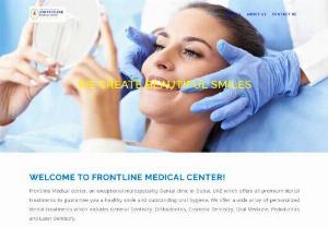 Frontline Medical center - Frontline Medical center, an exceptional multispeciality Dental clinic in Dubai, UAE which offers all premium dental treatments to guarantee you a healthy smile and outstanding oral hygiene. We offer a wide array of personalized dental treatments which includes General Dentistry ,Orthodontics, Cosmetic Dentistry, Oral Medicine, Pedodontics and Laser Dentistry.