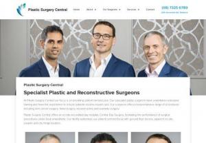 Central Day Surgery - Our specialist plastic surgeons have undertaken extensive training and have the experience to ensure patients receive expert care. Our surgeons offer a comprehensive range of procedures including skin cancer surgery, hand surgery, reconstructive and cosmetic surgery.