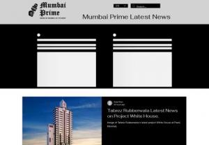 Mumbai Prime - Latest Current News of Mumbai Real Estate and prominent Developers and Builders like Tabrez Rubberwala