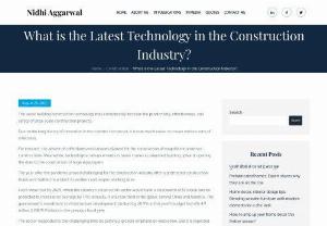 What is the Latest Technology in the Construction Industry? - Know about the Latest Technology in the Construction Industry by Nidhi Aggarwal. Here are some new innovations in construction industry.