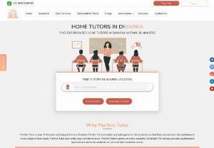 Best home tutor in Dwarka - There are many home tuitions in Dwarka, but the Perfect Tutor have the most skillful teachers with well experienced. Students and parents have the opportunity to enroll with us and put their doubts in the mail section.