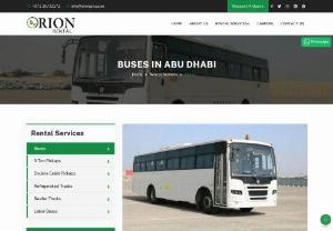 Bus Rental in Abu Dhabi - Orion Rental services are provided excellent quality buses of all types. We provide Labor buses, refrigerated trucks, reefer trucks, and pickups with CICPA Pass.
